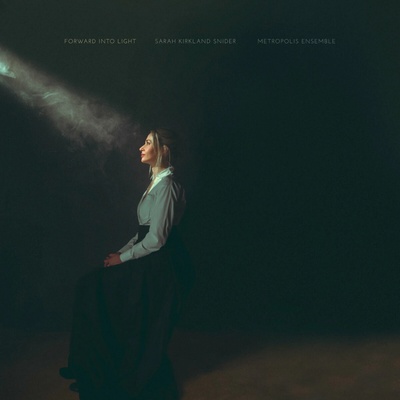 Kirkland Snider Sarah - Forward Into Light Metropolis Ensem. CD