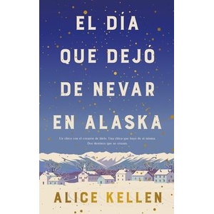 El Dia Que Dejo de Nevar En Alaska (ISBN: 9788419130839)