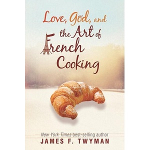 Love, God, and the Art of French Cooking (ISBN: 9781401935238)