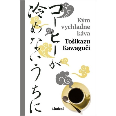 Kým vychladne káva - Kawaguchi Toshikazu