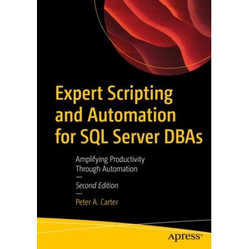 Expert Scripting and Automation for SQL Server DBAs Carter,Peter A.