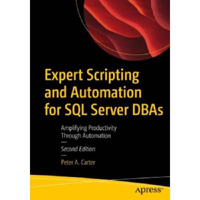 Expert Scripting and Automation for SQL Server DBAs Carter,Peter A.