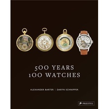 500 Years, 100 Watches - Alexander Barter, Daryn Schnipper