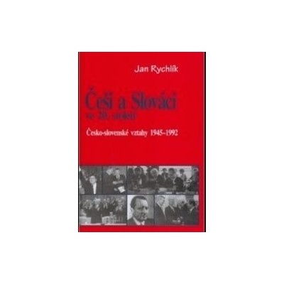Češi a Slováci ve 20. století - 2. zv. - Rychlík Jan