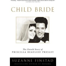 Child Bride: The Untold Story of Priscilla Beaulieu Presley Finstad SuzannePaperback