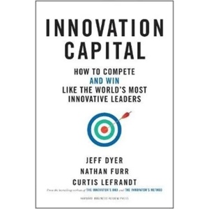 Innovation Capital | Jeff Dyer, Nathan Furr, Curtis Lefrandt (ISBN: 9781633696525)