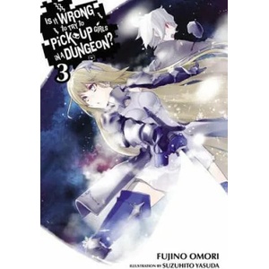 Is It Wrong to Try to Pick Up Girls in a Dungeon? , Vol. 3 (light novel) | Fujino Omori (2015)