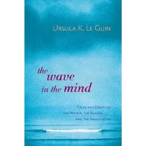 Wave in the Mind | Ursula K. Le Guin (2002)