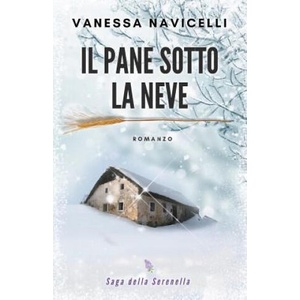 Il pane sotto la neve | Vanessa Navicelli (ISBN: 9781979994217)