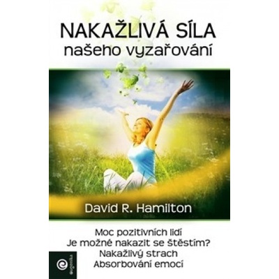 Nákažlivá síla našeho vyzařování Hamilton David R.
