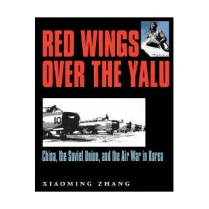 Red Wings Over the Yalu | Xiaming Zhang (ISBN: 9781585443406)