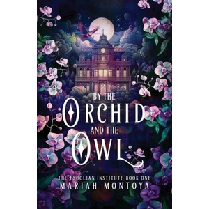 By the Orchid and the Owl | Mariah Montoya (ISBN: 9781640769052)