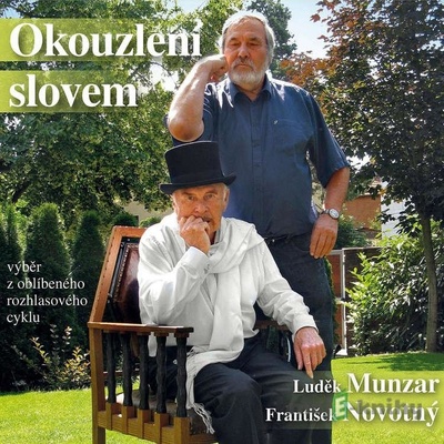 Okouzlení slovem - Výběr z úspěšného rozhlasového cyklu z roku 2015 - František Novotný; Luděk Munzar