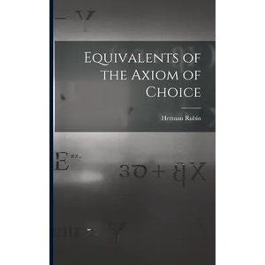 Equivalents of the Axiom of Choice | Herman Rubin (ISBN: 9781013645532)