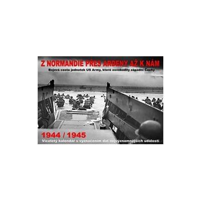 Kalendář - Z Normandie přes Ardeny až k nám 1944/1945 CZ