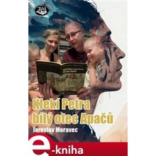 Klekí Petra bílý otec Apačů - Jaroslav Moravec
