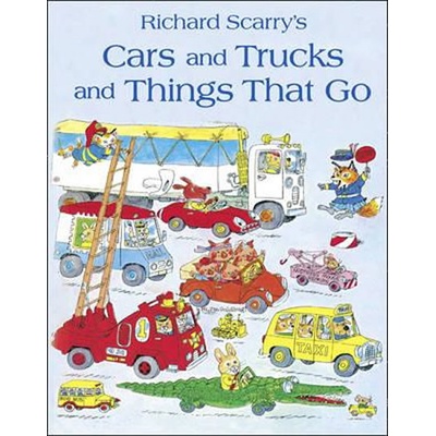 Cars and Trucks and Things that Go - - Richard Scarry