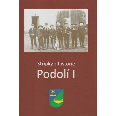 Střípky z historie Podolí I Milada Jiroušková a kolektiv