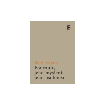 Foucault, jeho myšlení, jeho osobnost Paul Veyne CZ