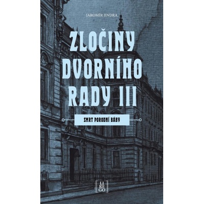 Zločiny dvorního rady III. - Smrt porodní báby - Jaromír Jindra