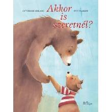 Akkor is szeretnél?