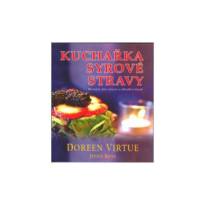 Doreen Virtue: Kuchařka syrové stravy