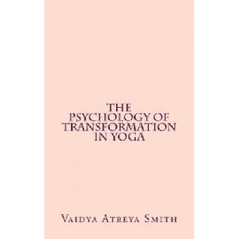 The Psychology of Transformation in Yoga | Vaidya Atreya Smith