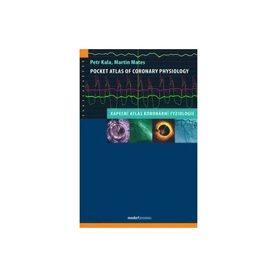 Pocket Atlas of Coronary Physiology - Petr Kala, Martin Mates