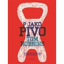 P jako pivo - Tom Robbins