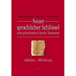 Neuer sprachlicher Schlüssel zum griechischen Neuen Testament | Wilfrid Haubeck, Heinrich von Siebenthal (2007)
