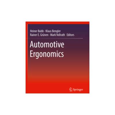 Automotive Ergonomics | Heiner Bubb, Klaus Bengler, Rainer E. Grünen, Mark Vollrath