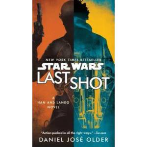 Last Shot (Star Wars): A Han and Lando Novel | Daniel Jose Older (ISBN: 9780525622147)