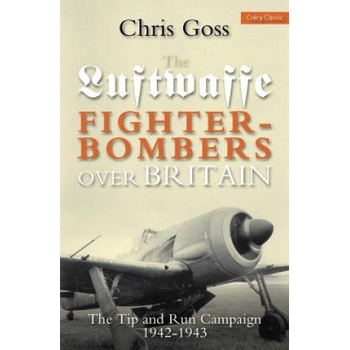 Luftwaffe Fighter-bombers Over Britain - C. Goss