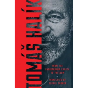From the Underground Church to Freedom | Tomáš Halík, Gerald Turner (ISBN: 9780268106775)