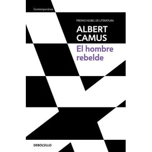 El Hombre Rebelde / The Rebel: An Essay on Man in Revolt (ISBN: 9786073807371)