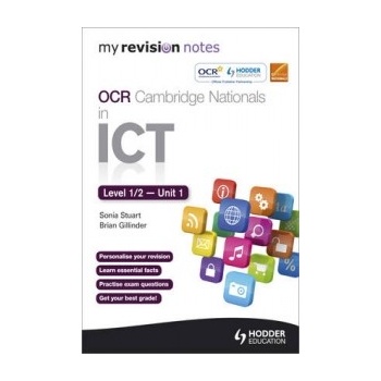 My Revision Notes OCR Cambridge Nationals in ICT Levels 1/2 Unit 1 Understanding Computer Systems Gillinder Brian