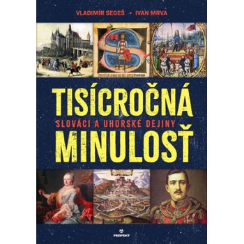 Tisícročná minulosť - Slováci a uhorské dejiny