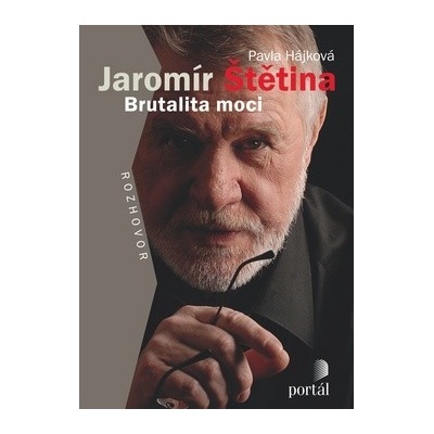 Jaromír Štětina Brutalita moci - Pavla Hájková