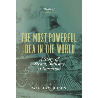 The Most Powerful Idea in the World | William Rosen