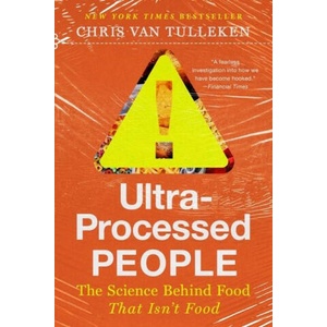 Ultra-Processed People: The Science Behind Food That Isn't Food (ISBN: 9781324076261)