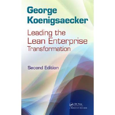 Leading the Lean Enterprise Transformation | George Koenigsaecker