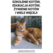 Szkolenie Kotów, Edukacja Kotów, ?ywienie Kotów i Wiele Wi?cej!