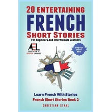 20 Entertaining French Short Stories for Beginners and Intermediate Learners Learn French With Stories