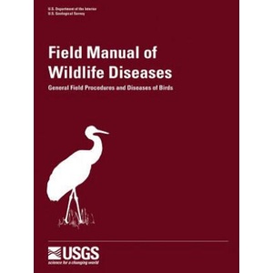 Field Manual of Wildlife Diseases - General Field Procedures and Diseases of Birds | Milton Friend, J Christian Franson, U S Geological Survey (ISBN: 9781479177721)