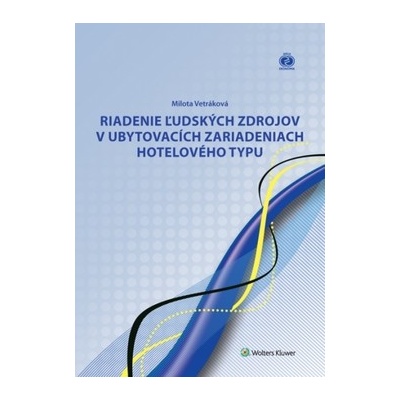Riadenie ľudských zdrojov v ubytovacích zariadeniach hotelového typu - Milota Vetráková