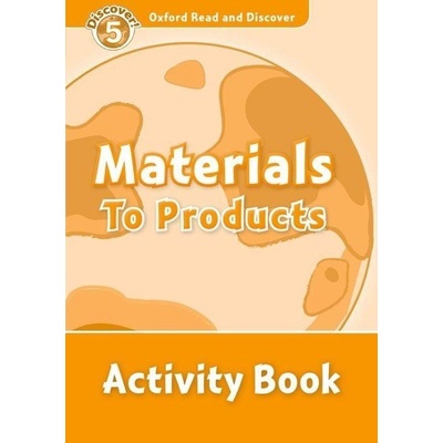 Oxford Read and Discover 5 Materials To Products Activity Book