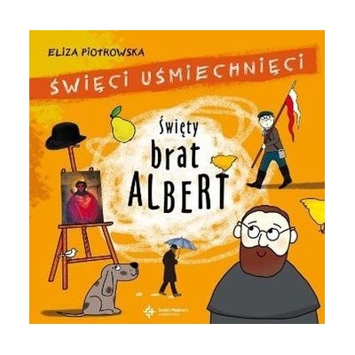 ŚWIĘTY BRAT ALBERT ŚWIĘCI UŚMIECHNIĘCI