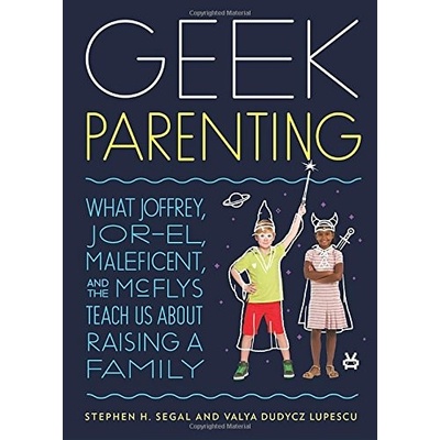 Geek Parenting: What Joffrey, Jor-El, Malific- Stephen H. Segal, Dudycz Valya