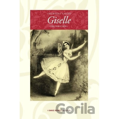 Ballet Called Giselle - Cyril W. Beaumont