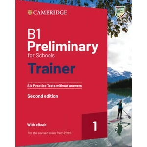 B1 Preliminary for Schools Trainer 1 for the Revised 2020 Exam Six Practice Tests without Answers with Audio Download with eBook (2022)